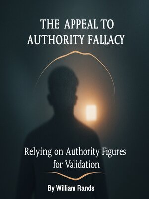 cover image of The Appeal to Authority Fallacy